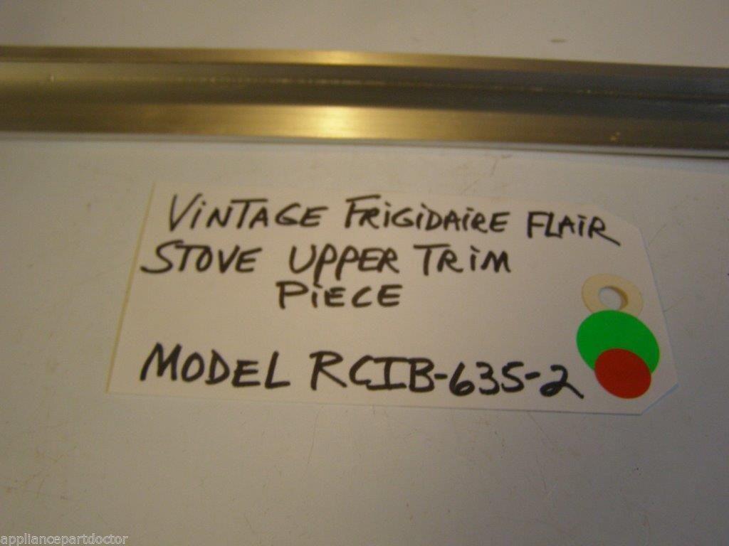Model RCIB-635-2 Vintage Frigidaire Flair Stove Upper Trim Piece Model RCIB-635-2 Vintage Frigidaire Flair Stove Upper Trim Piece